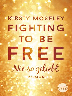 cover image of Fighting to be Free--Nie so geliebt
